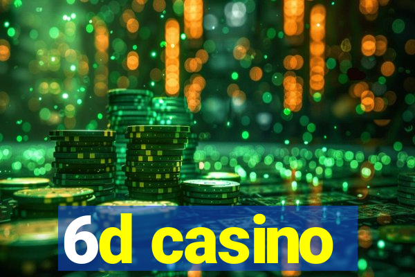 6d casino